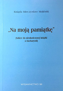 „Na moją pamiątkę” [Szkice do nieukończonej książki o Eucharystii]